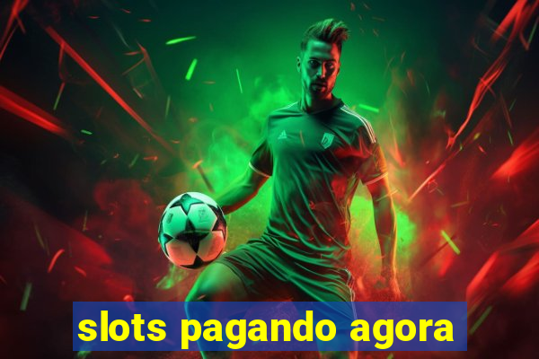 slots pagando agora